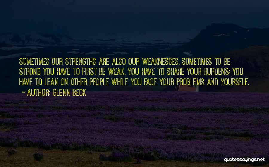 Sometimes You Have To Be Strong Quotes By Glenn Beck