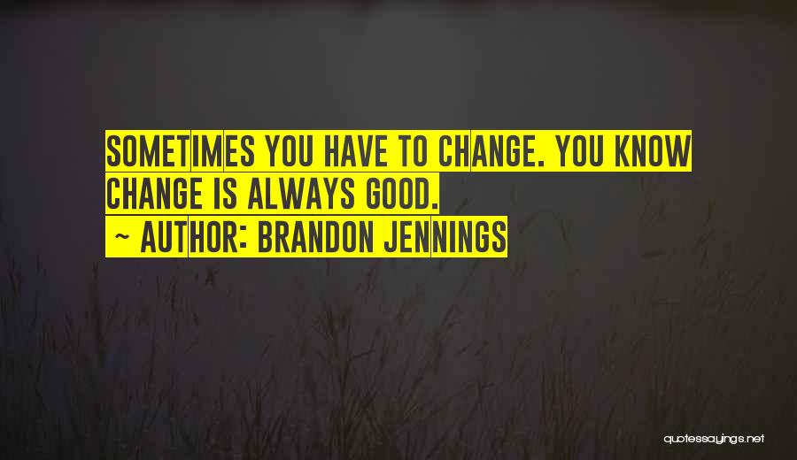 Sometimes You Have To Change Quotes By Brandon Jennings