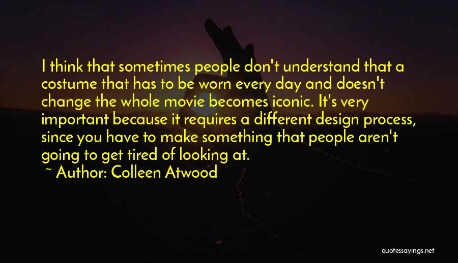 Sometimes You Have To Change Quotes By Colleen Atwood