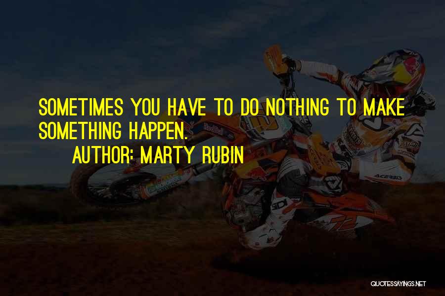 Sometimes You Have To Change Quotes By Marty Rubin