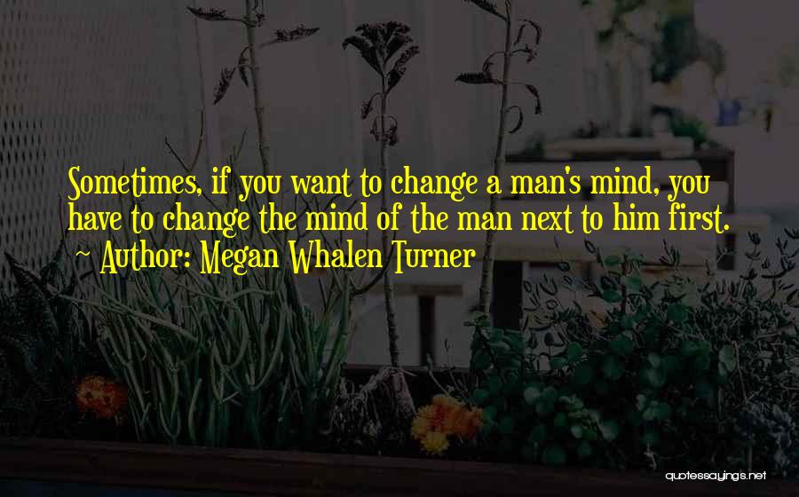 Sometimes You Have To Change Quotes By Megan Whalen Turner