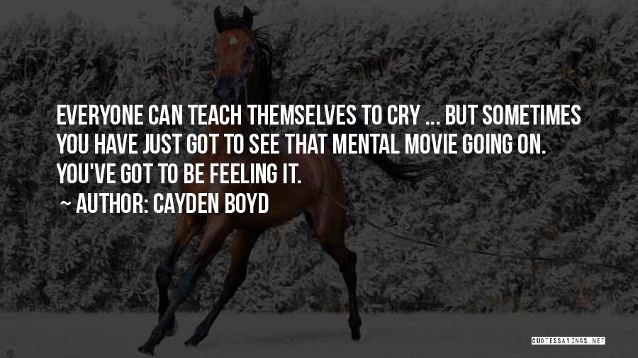 Sometimes You Have To Cry Quotes By Cayden Boyd