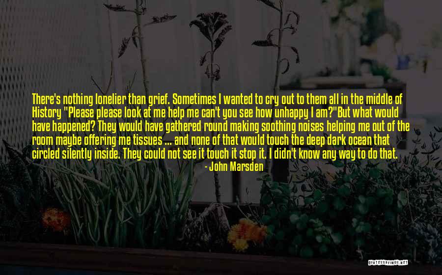 Sometimes You Have To Cry Quotes By John Marsden Sometimes You Have To Cry Quotes By John Marsden