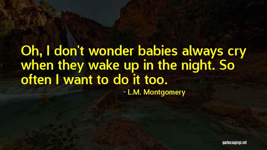 Sometimes You Have To Cry Quotes By L.M. Montgomery Sometimes You Have To Cry Quotes By L.M. Montgomery
