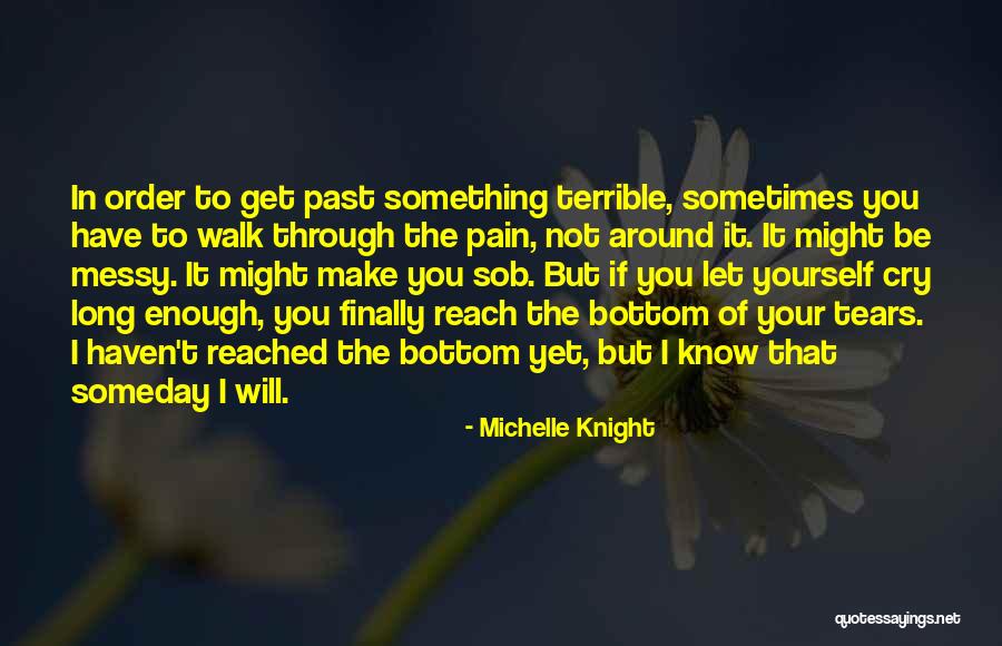 Sometimes You Have To Cry Quotes By Michelle Knight Sometimes You Have To Cry Quotes By Michelle Knight