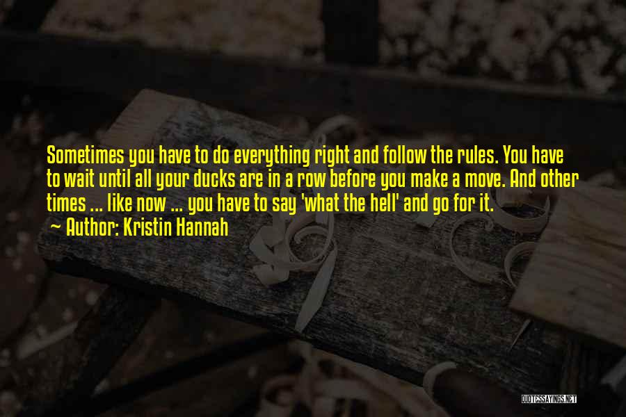 Sometimes You Have To Do What's Right Quotes By Kristin Hannah