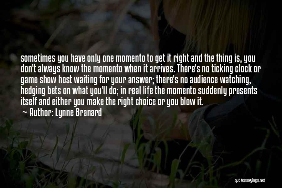 Sometimes You Have To Do What's Right Quotes By Lynne Branard