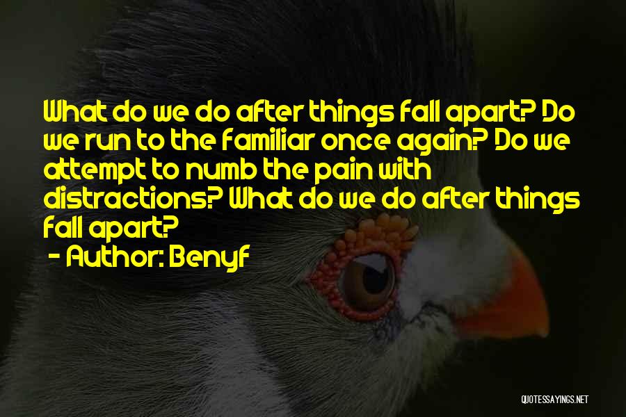 Sometimes You Have To Fall Apart Quotes By Benyf