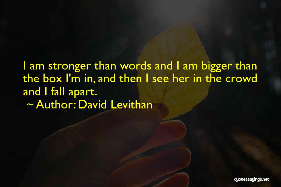 Sometimes You Have To Fall Apart Quotes By David Levithan
