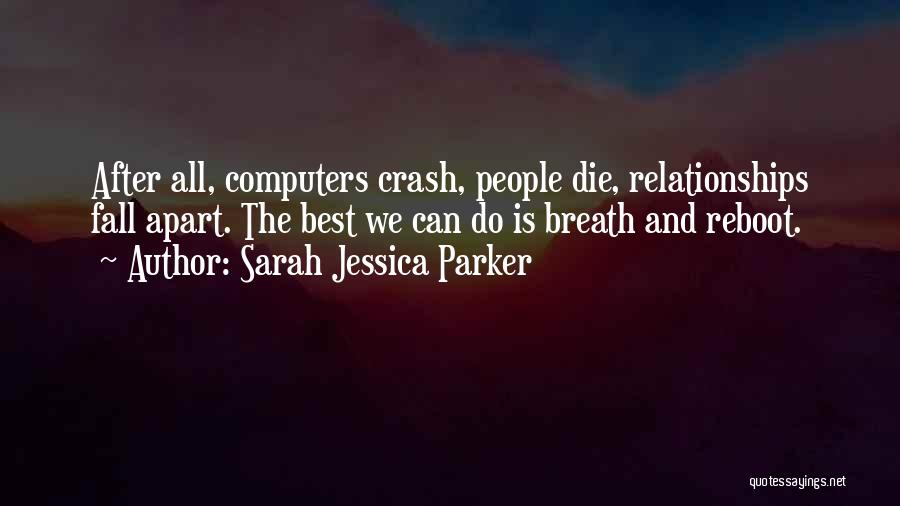 Sometimes You Have To Fall Apart Quotes By Sarah Jessica Parker