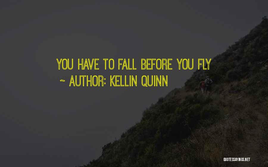Sometimes You Have To Fall Before You Fly Quotes By Kellin Quinn