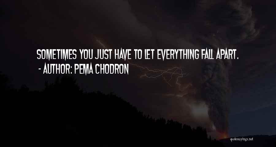 Sometimes You Have To Fall Quotes By Pema Chodron