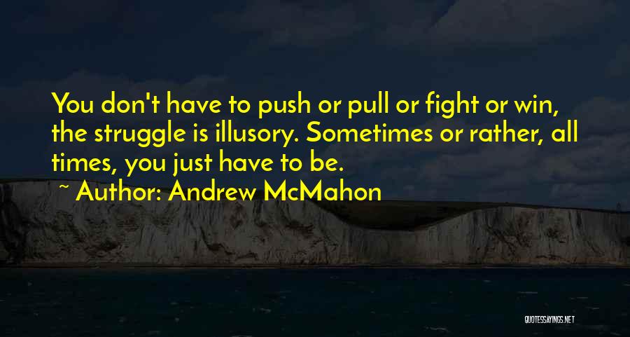 Sometimes You Have To Fight Quotes By Andrew McMahon