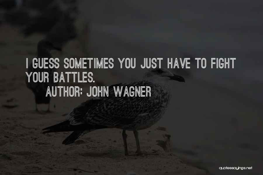 Sometimes You Have To Fight Quotes By John Wagner