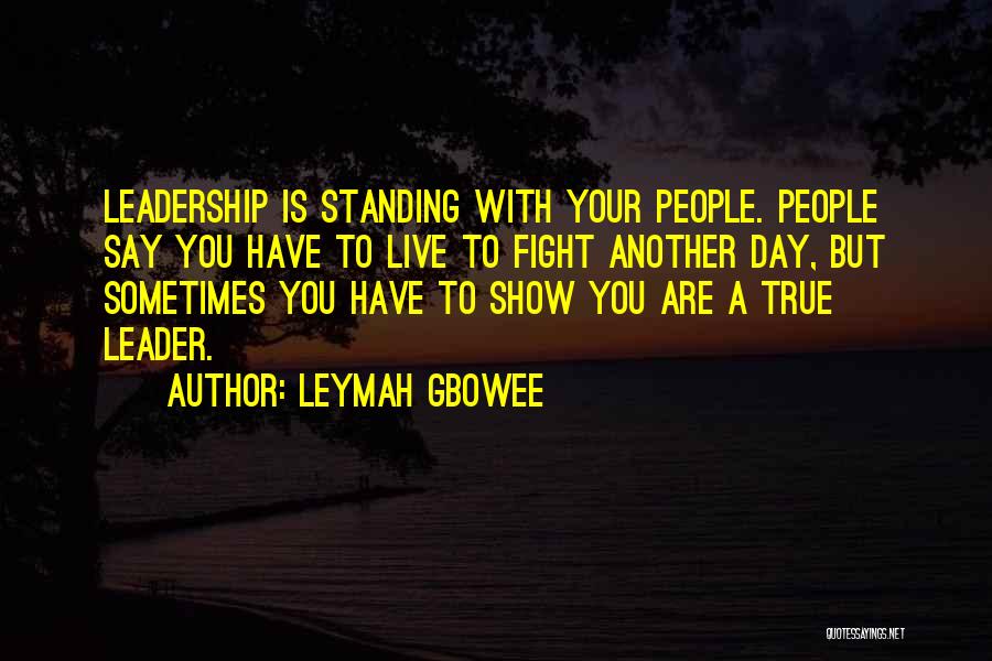 Sometimes You Have To Fight Quotes By Leymah Gbowee