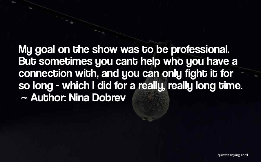 Sometimes You Have To Fight Quotes By Nina Dobrev