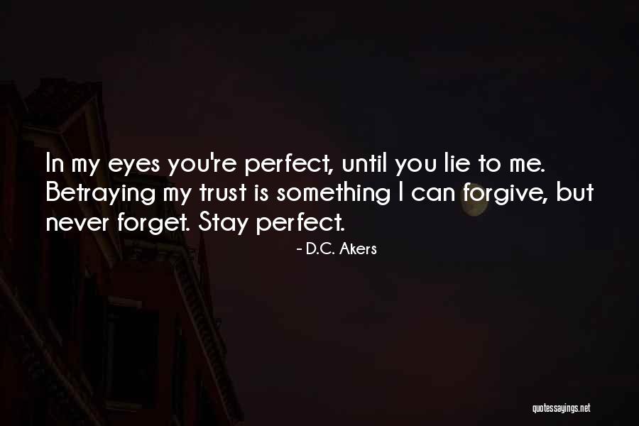 Sometimes You Have To Forgive And Forget Quotes By D.C. Akers Sometimes You Have To Forgive And Forget Quotes By D.C. Akers