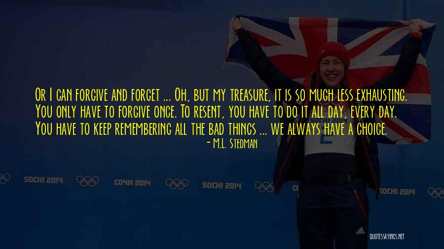 Sometimes You Have To Forgive And Forget Quotes By M.L. Stedman Sometimes You Have To Forgive And Forget Quotes By M.L. Stedman