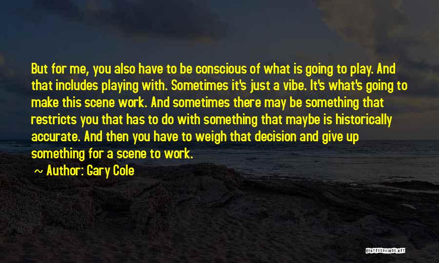Sometimes You Have To Give Up Quotes By Gary Cole
