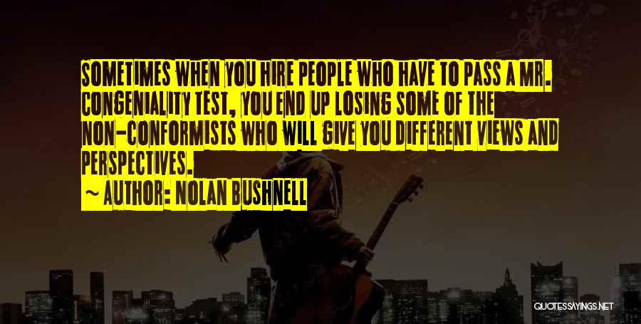 Sometimes You Have To Give Up Quotes By Nolan Bushnell