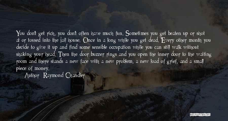 Sometimes You Have To Give Up Quotes By Raymond Chandler