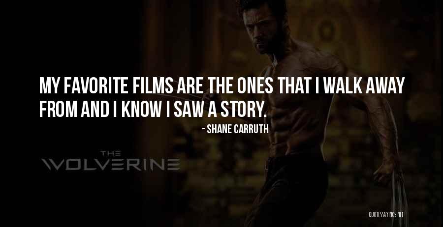 Sometimes You Have To Know When To Walk Away Quotes By Shane Carruth Sometimes You Have To Know When To Walk Away Quotes By Shane Carruth