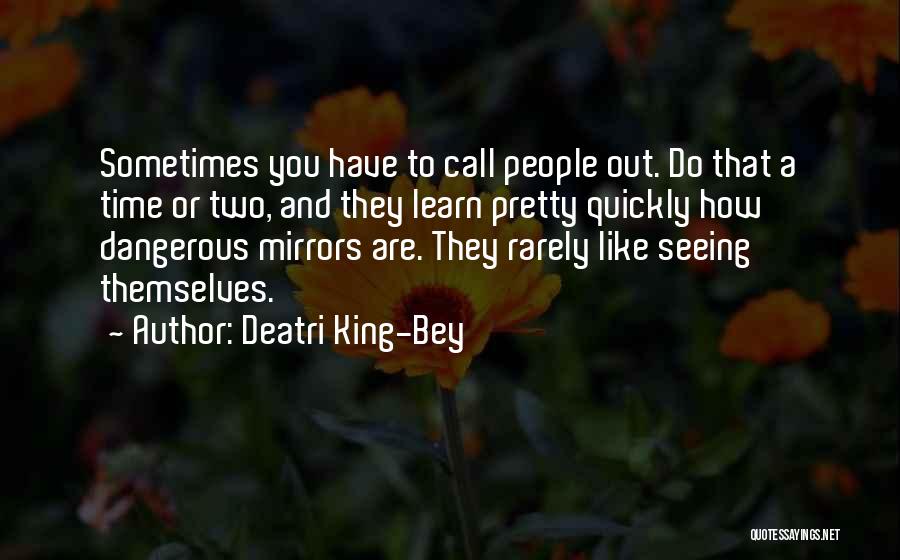 Sometimes You Have To Learn Quotes By Deatri King-Bey