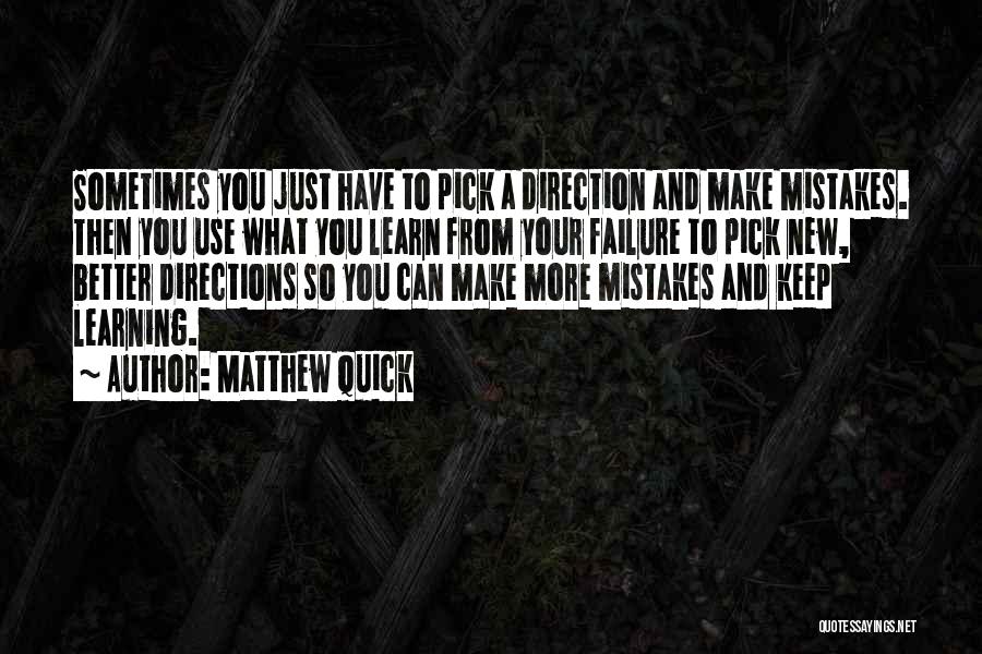 Sometimes You Have To Learn Quotes By Matthew Quick