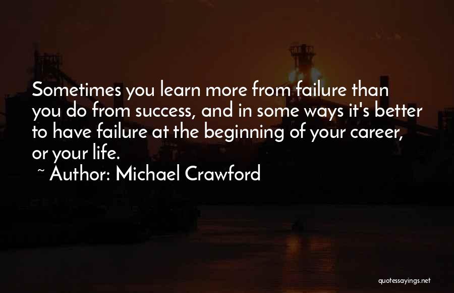 Sometimes You Have To Learn Quotes By Michael Crawford