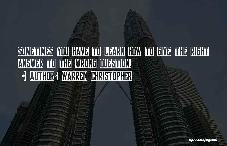Sometimes You Have To Learn Quotes By Warren Christopher