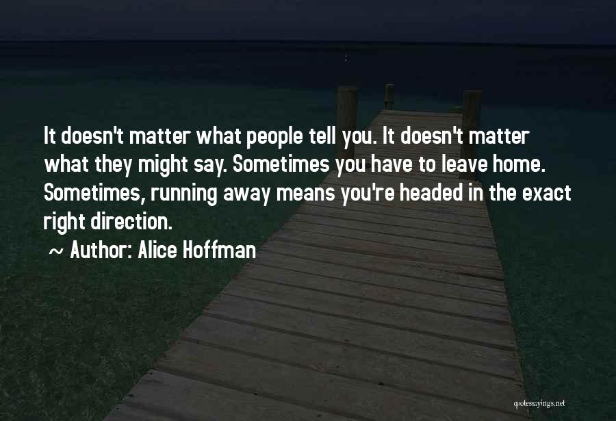 Sometimes You Have To Leave Quotes By Alice Hoffman