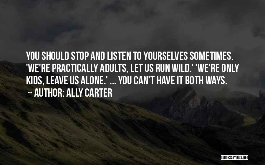 Sometimes You Have To Leave Quotes By Ally Carter