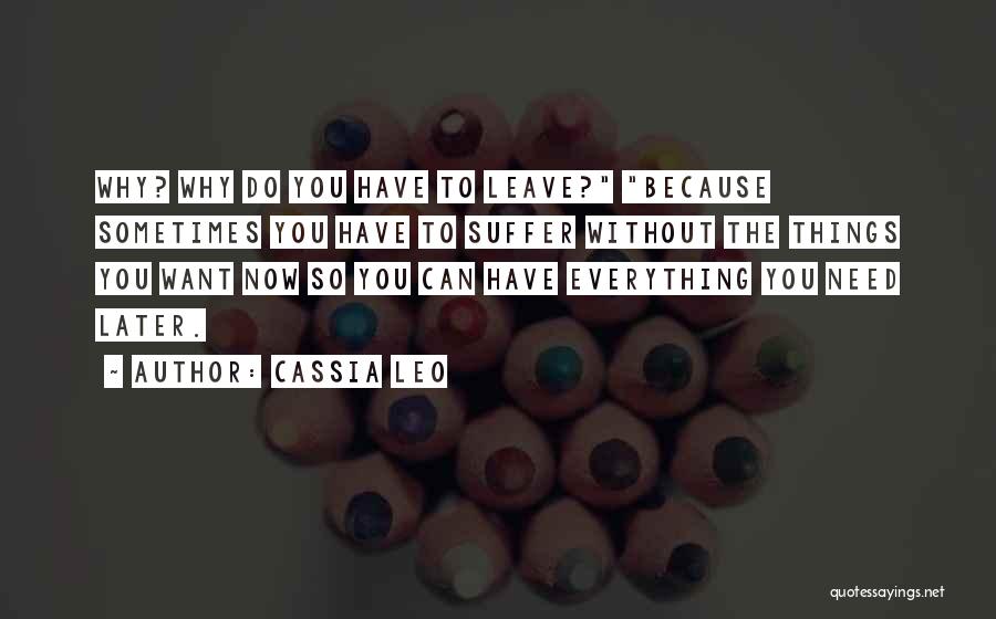 Sometimes You Have To Leave Quotes By Cassia Leo