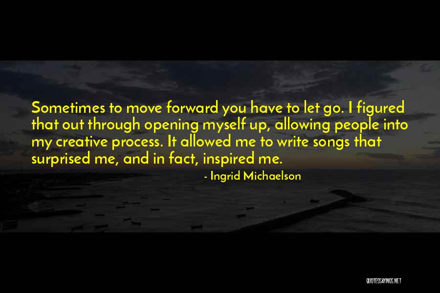 Sometimes You Have To Let Go Quotes By Ingrid Michaelson Sometimes You Have To Let Go Quotes By Ingrid Michaelson