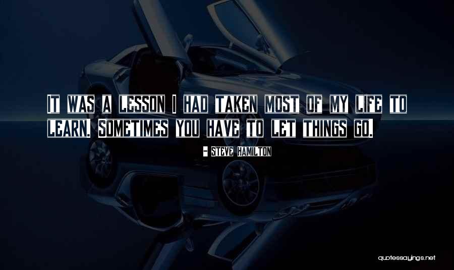 Sometimes You Have To Let Go Quotes By Steve Hamilton Sometimes You Have To Let Go Quotes By Steve Hamilton