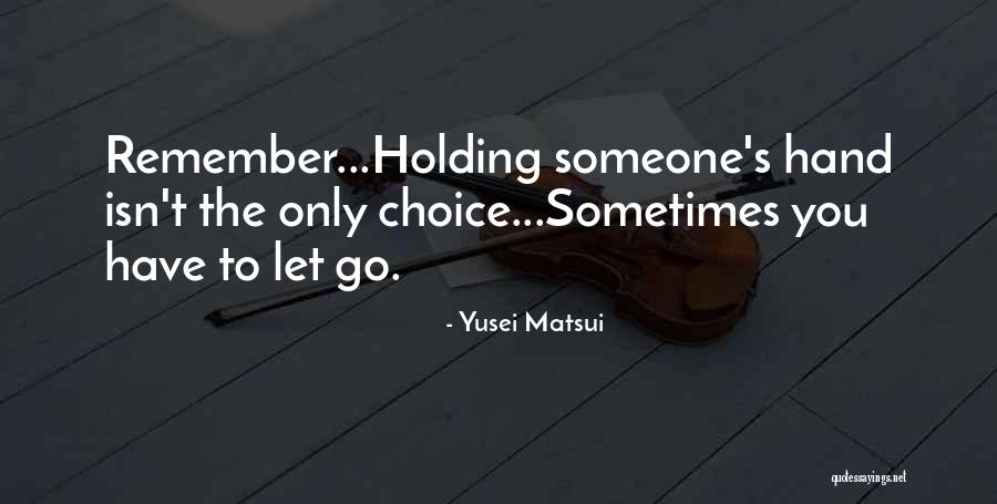 Sometimes You Have To Let Go Quotes By Yusei Matsui Sometimes You Have To Let Go Quotes By Yusei Matsui