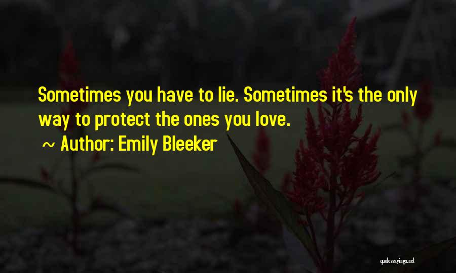 Sometimes You Have To Lie Quotes By Emily Bleeker