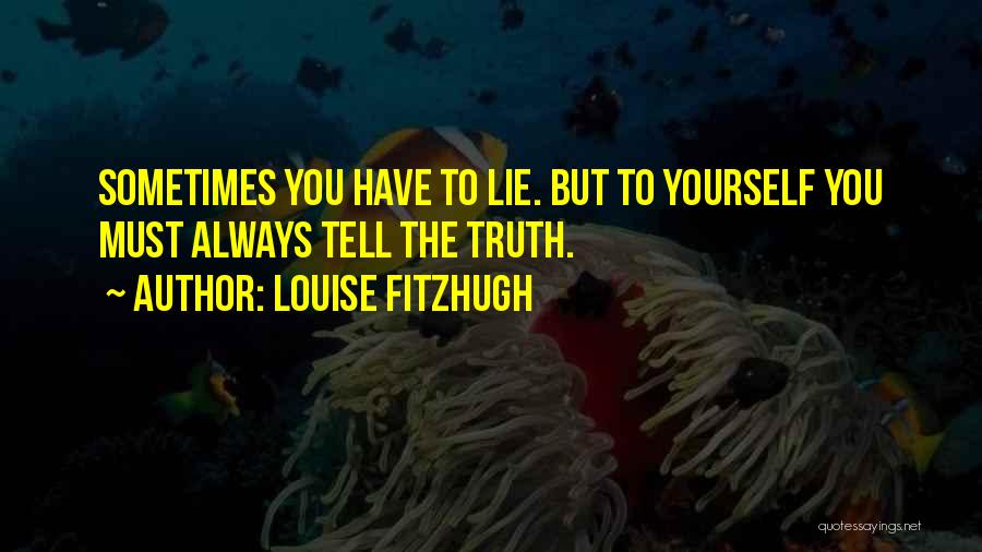 Sometimes You Have To Lie Quotes By Louise Fitzhugh