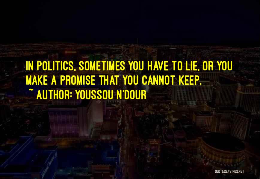 Sometimes You Have To Lie Quotes By Youssou N'Dour