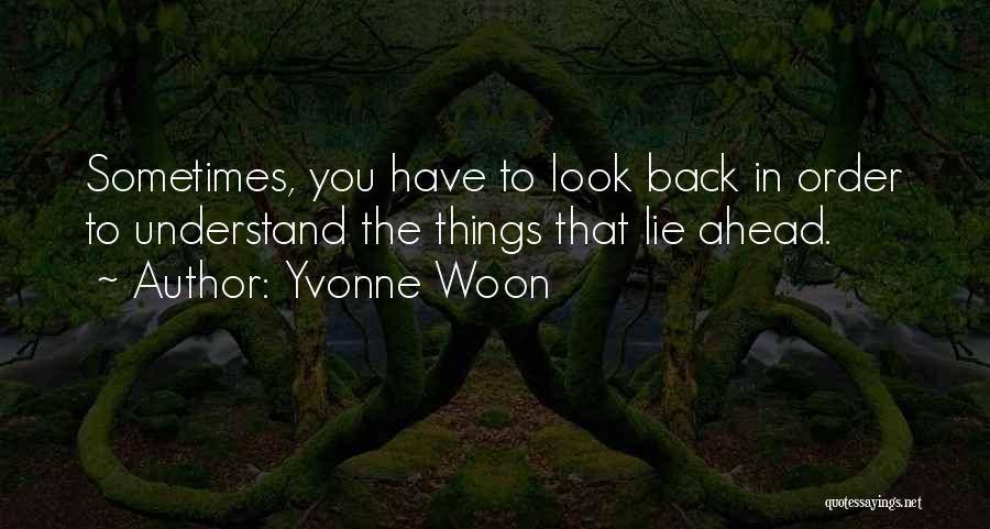Sometimes You Have To Look Back Quotes By Yvonne Woon