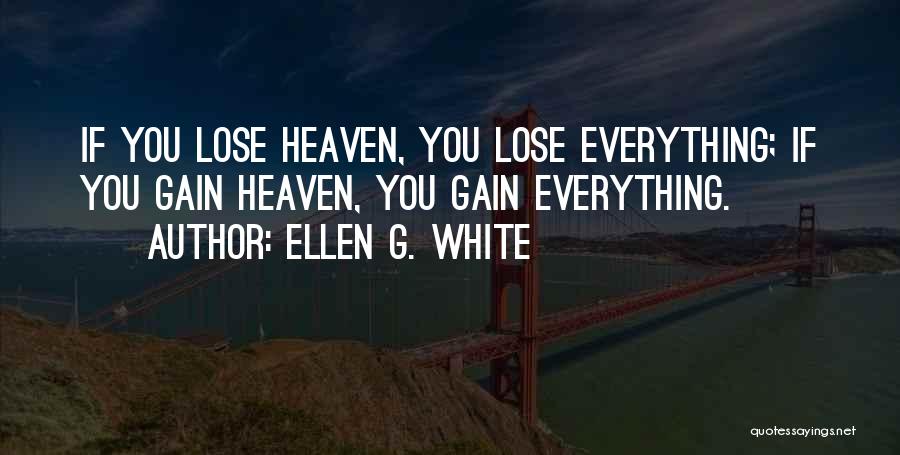 Sometimes You Have To Lose Everything Quotes By Ellen G. White