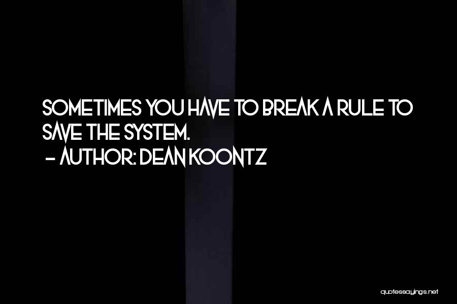 Sometimes You Have To Quotes By Dean Koontz