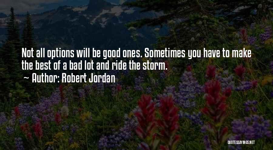 Sometimes You Have To Quotes By Robert Jordan