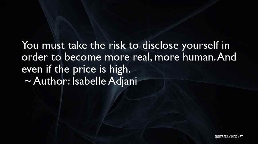 Sometimes You Have To Risk It All Quotes By Isabelle Adjani