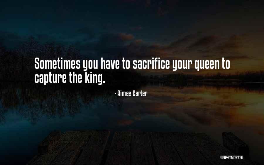 Sometimes You Have To Sacrifice Quotes By Aimee Carter Sometimes You Have To Sacrifice Quotes By Aimee Carter
