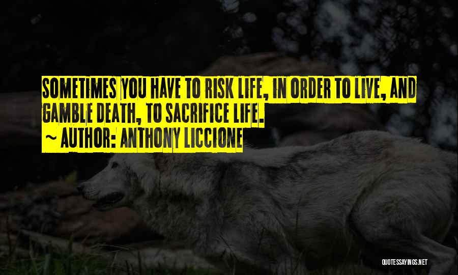 Sometimes You Have To Sacrifice Quotes By Anthony Liccione