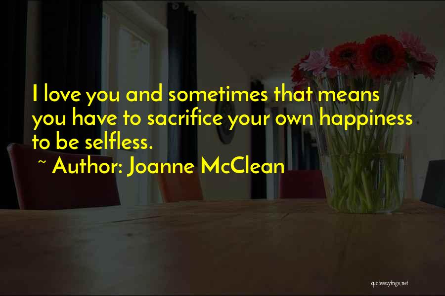 Sometimes You Have To Sacrifice Quotes By Joanne McClean