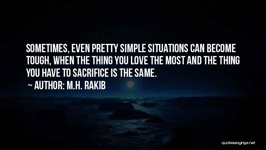 Sometimes You Have To Sacrifice Quotes By M.H. Rakib