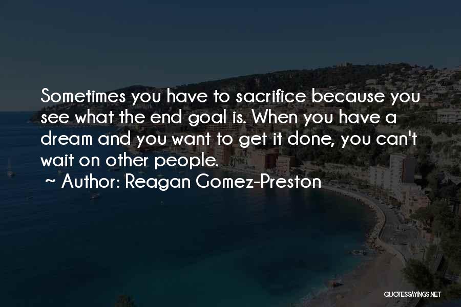 Sometimes You Have To Sacrifice Quotes By Reagan Gomez-Preston