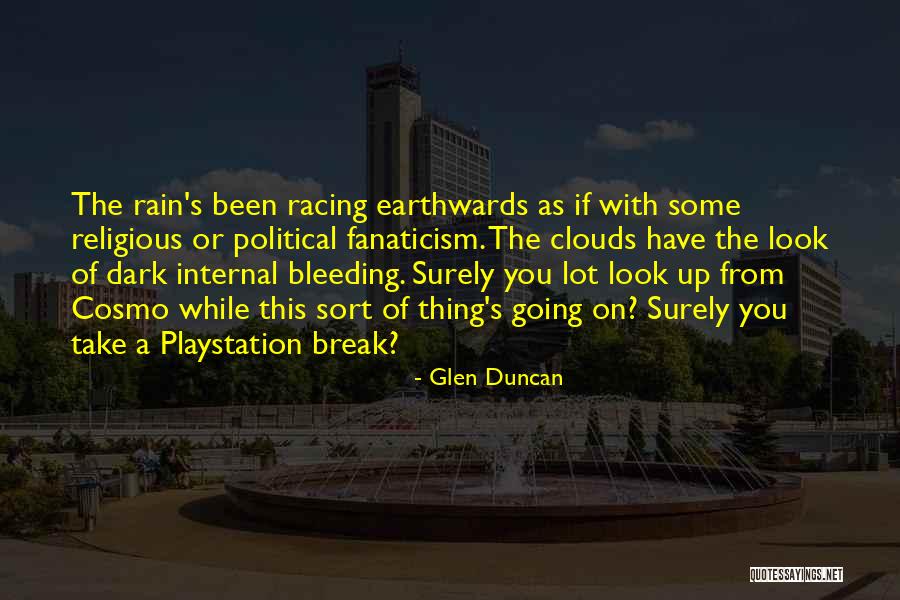 Sometimes You Have To Take A Break Quotes By Glen Duncan